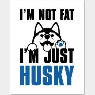 I’m Not Fat I’m Just Husky Posters and Art